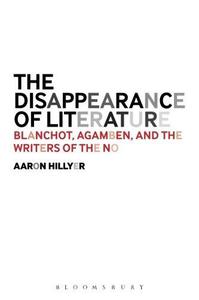 The Disappearance of Literature Blanchot, Agamben, and the Writers of the No