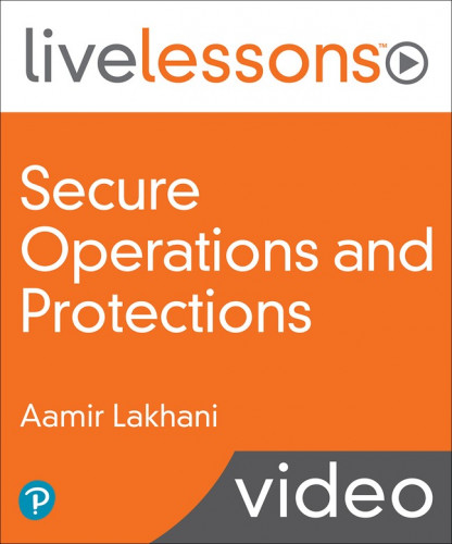 LiveLessons - Secure Operations and Protections