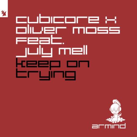 Cubicore x Oliver Moss ft July Mell - Keep On Trying (2021)