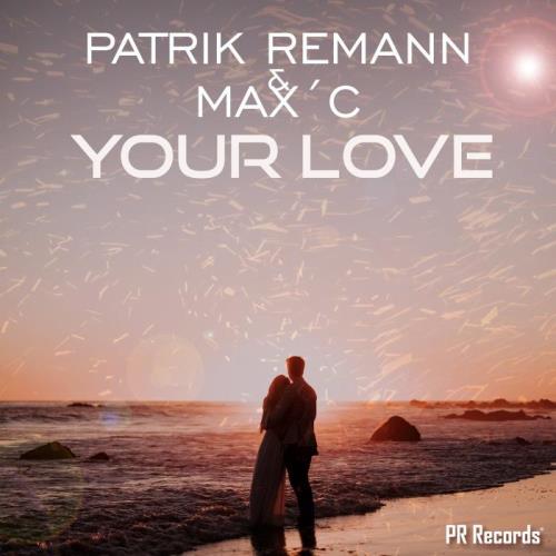 VA - Patrik Remann & Max C - Your Love (2021) (MP3)