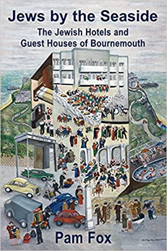 Jews by the Seaside The Jewish Hotels and Guesthouses of Bournemouth