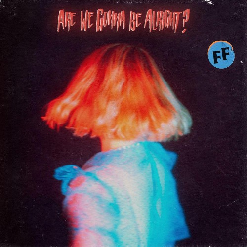 Fickle Friends - Are We Gonna Be Alright? (2022)
