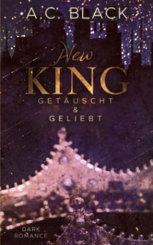 Cover: A C  Black - New King Getäuscht und Geliebt