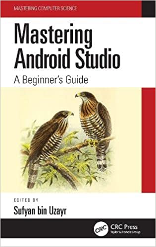 Mastering Android Studio A Beginner's Guide (Mastering Computer Science)