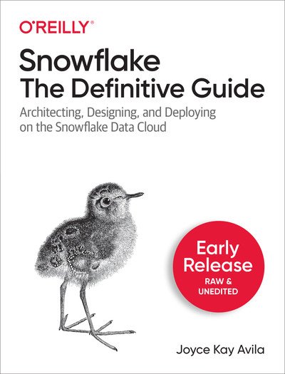 Snowflake The Definitive Guide (Fourth Early Release)