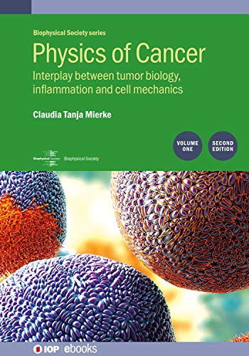 Physics of Cancer Second edition, volume 1 Interplay between tumor biology, inflammation and cell mechanics