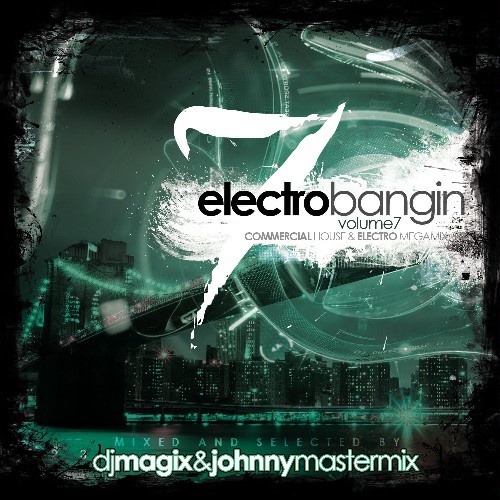 VA - Electro Bangin Vol. 7 (Mixed By Dj Magix & Johnny Mastermix) (2022) (MP3)