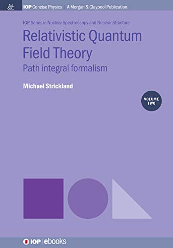 Relativistic Quantum Field Theory, Volume 2 Path Integral Formalism
