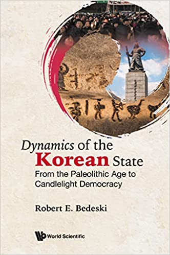 Dynamics of the Korean StateFrom the Paleolithic Age to Candlelight Democracy