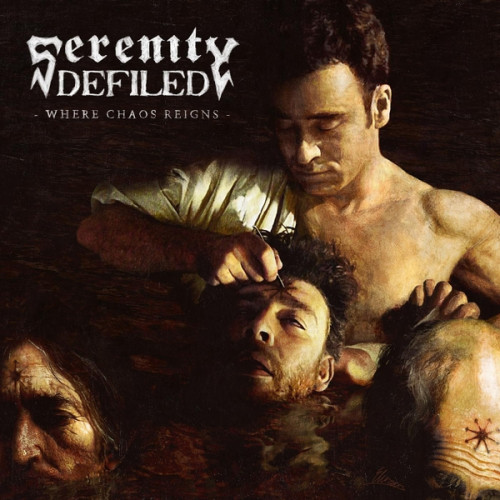 Serenity Defiled - Where Chaos Reigns (2013)