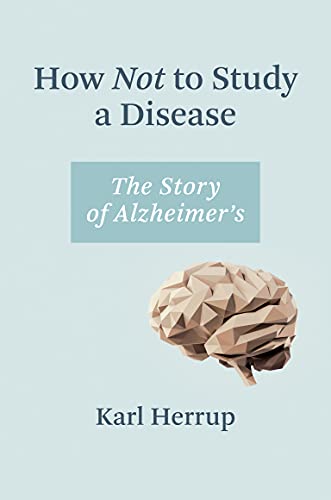 How Not to Study a Disease The Story of Alzheimer's (The MIT Press) (True PDF)