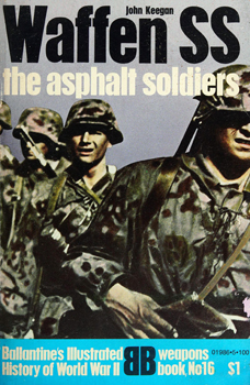 Waffen SS: The Asphalt Soldiers (Ballantine's Illustrated History of World War II, Weapons Book 16) 