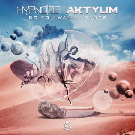 Hypnoise & Aktyum - Do You Wanna Dance (2022)