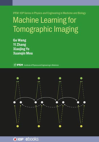 Machine Learning for Tomographic Imaging (IPEM-IOP Series in Physics and Engineering in Medicine
