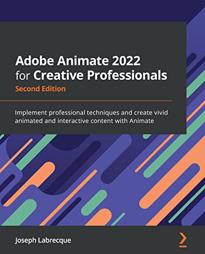 Adobe Animate 2022 for Creative Professionals Implement professional techniques (True PDF, EPUB)