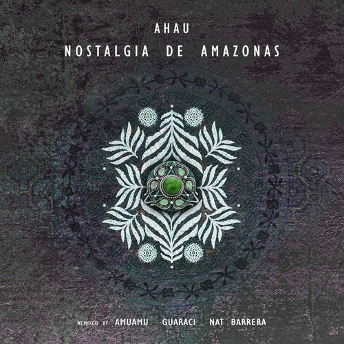 VA - Ahau - Nostalgia De Amazonas (2022) (MP3)