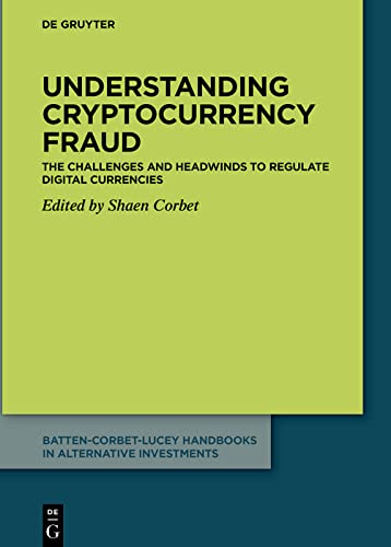 Understanding cryptocurrency fraud The challenges and headwinds to regulate digital currencies