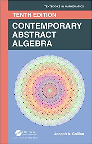 Contemporary Abstract Algebra (Textbooks in Mathematics), 10th Edition (Tue PDF)