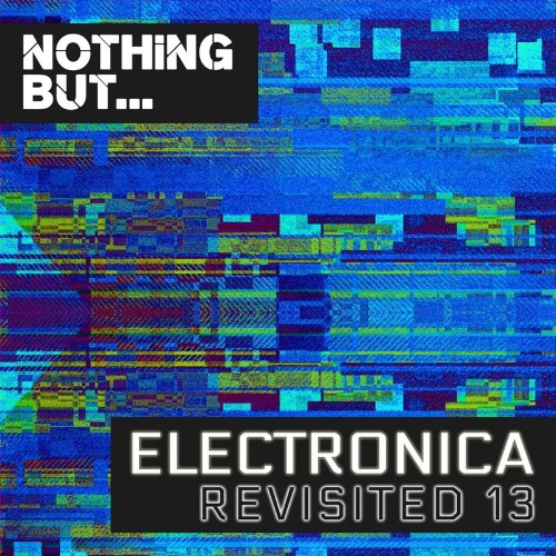 VA - Nothing But... Electronica Revisited, Vol. 13 (2022) (MP3)