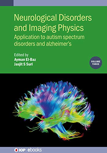 Neurological Disorders and Imaging Physics, Volume 3 Application to autism spectrum disorders and Alzheimer's