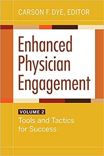 Enhanced Physician Engagement, Volume 2 Tools and Tactics for Success