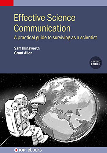 Effective Science Communication (Second Edition) A practical guide to surviving as a scientist