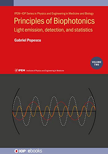 Principles of Biophotonics, Volume 2 Light emission, detection, and statistics