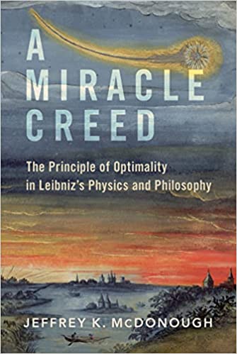 A Miracle Creed The Principle of Optimality in Leibniz’s Physics and Philosophy