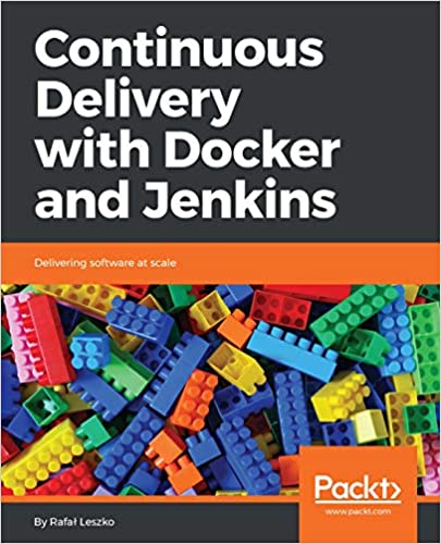 Continuous Delivery with Docker and Jenkins Delivering software at scale 1st Edition