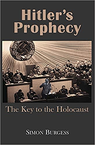 Hitler's Prophecy The Key to the Holocaust