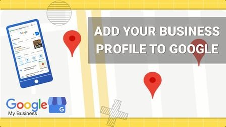 How to Add Your Business Profile to Google - Maps Using Google My Business