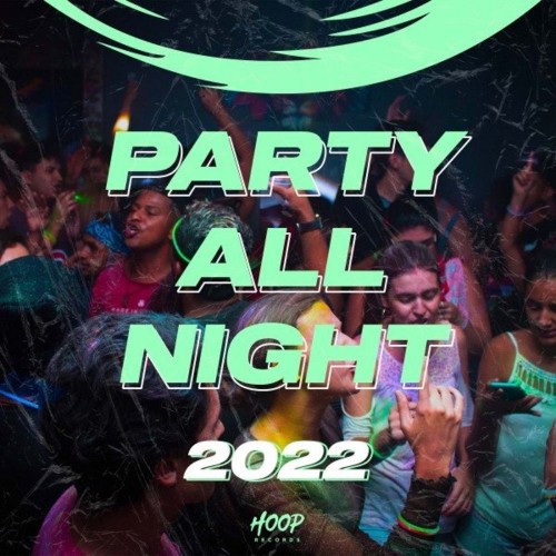 VA - Party All Night 2022: Dance All Night with Hoop Records (2022) (MP3)