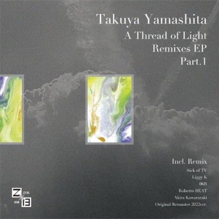 Takuya Yamashita - A Thread of Light Remixes 1 (2022)