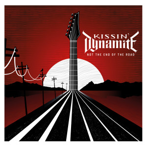Kissin' Dynamite - Not The End Of The Road (2022)