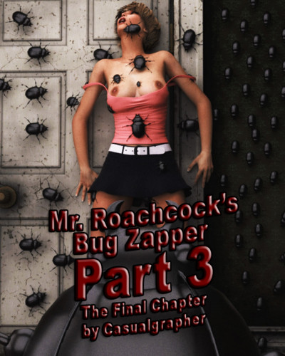 Casualgrapher - Mr Roachcock’s Bug Zapper - part 3 3D Porn Comic