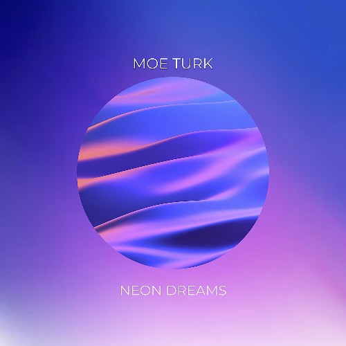 VA - Moe Turk - Neon Dreams (2022) (MP3)