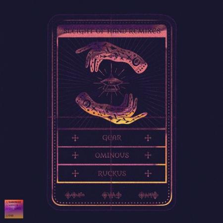 Gear, Ruckus & Ominous - Sleight Of Hand (Remixes) (2022)