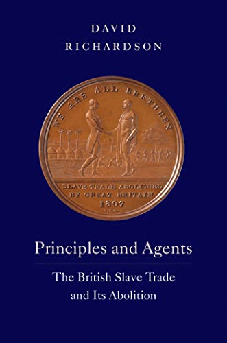 Principles and Agents The British Slave Trade and Its Abolition