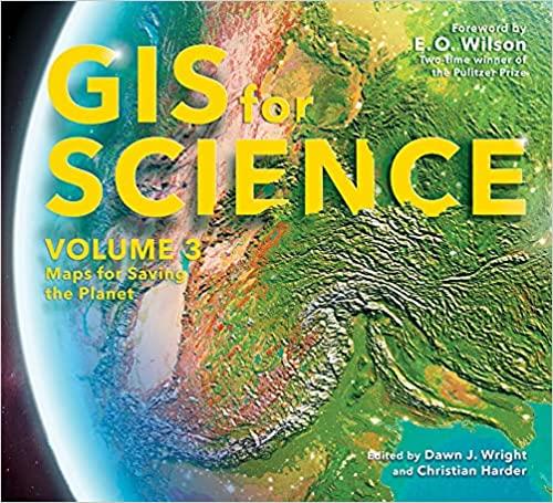GIS for Science, Volume 3 Maps for Saving the Planet