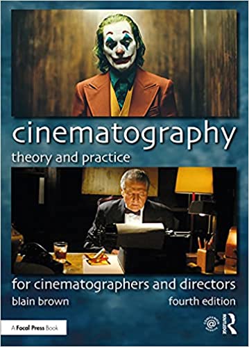 Cinematography Theory and Practice For Cinematographers and Directors, 4th Edition