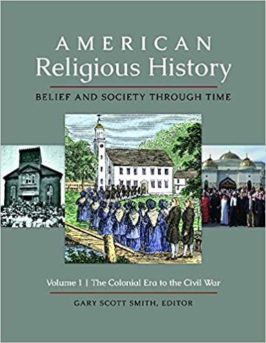 American Religious History Belief and Society through Time [3 volumes]
