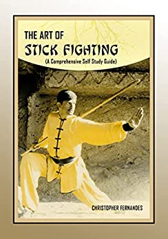 The Art of Stick Fighting A Comprehensive Self Study Guide
