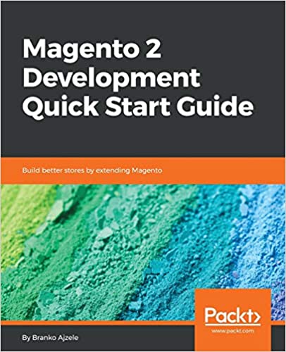 Magento 2 Development Quick Start Guide Build better stores by extending Magento (True PDF,EPUB,MOB)