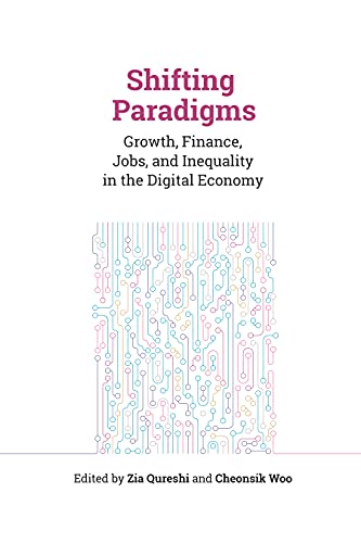 Shifting Paradigms Growth, Finance, Jobs, and Inequality in the Digital Economy