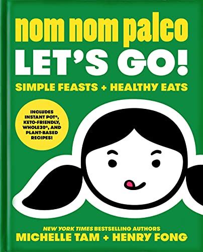 Nom Nom Paleo Let's Go! Simple Feasts + Healthy Eats