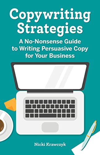 Copywriting Strategies A No-Nonsense Guide to Writing Persuasive Copy for Your Business