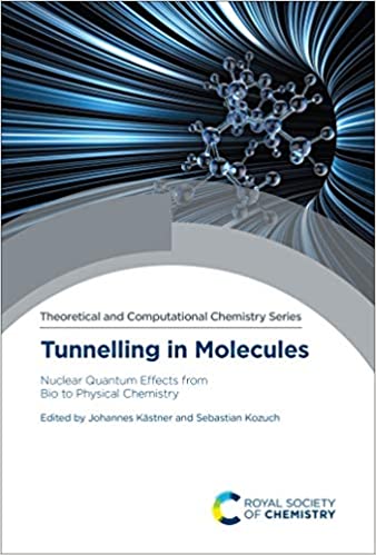 Tunnelling in Molecules Nuclear Quantum Effects from Bio to Physical Chemistry (Chemical Biology)