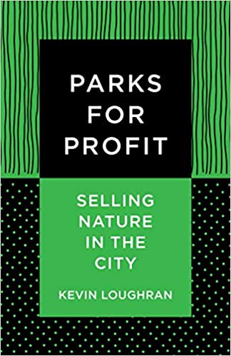 Parks for Profit Selling Nature in the City