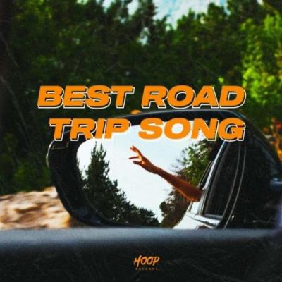 VA - Best Road Trip Songs: The Best Music to Go Along with You on Your Trips by Hoop Records (2022) (MP3)