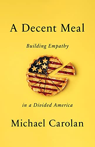 A Decent Meal Building Empathy in a Divided America
